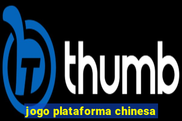 jogo plataforma chinesa